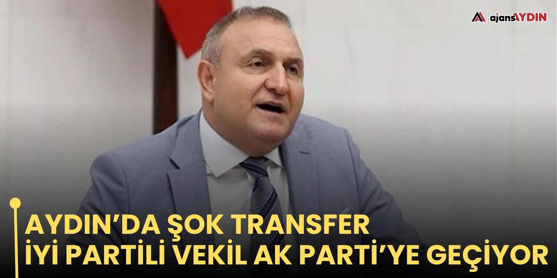 Aydın’da şok transfer İYİ Partili vekil AK Parti'ye geçiyor