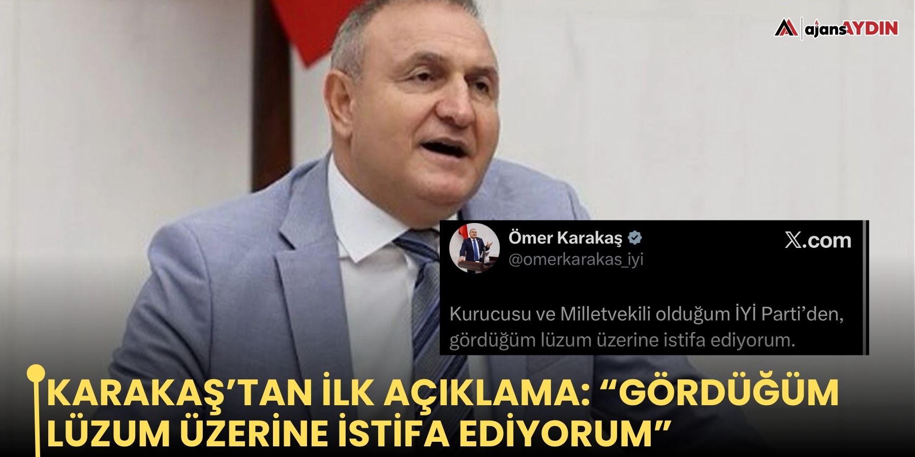 Karakaş’tan ilk açıklama: “Gördüğüm lüzum üzerine istifa ediyorum”
