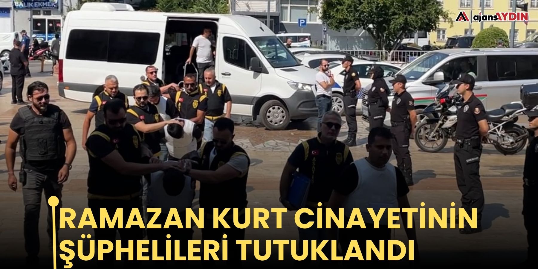 Ramazan Kurt cinayetinin şüphelileri tutuklandı