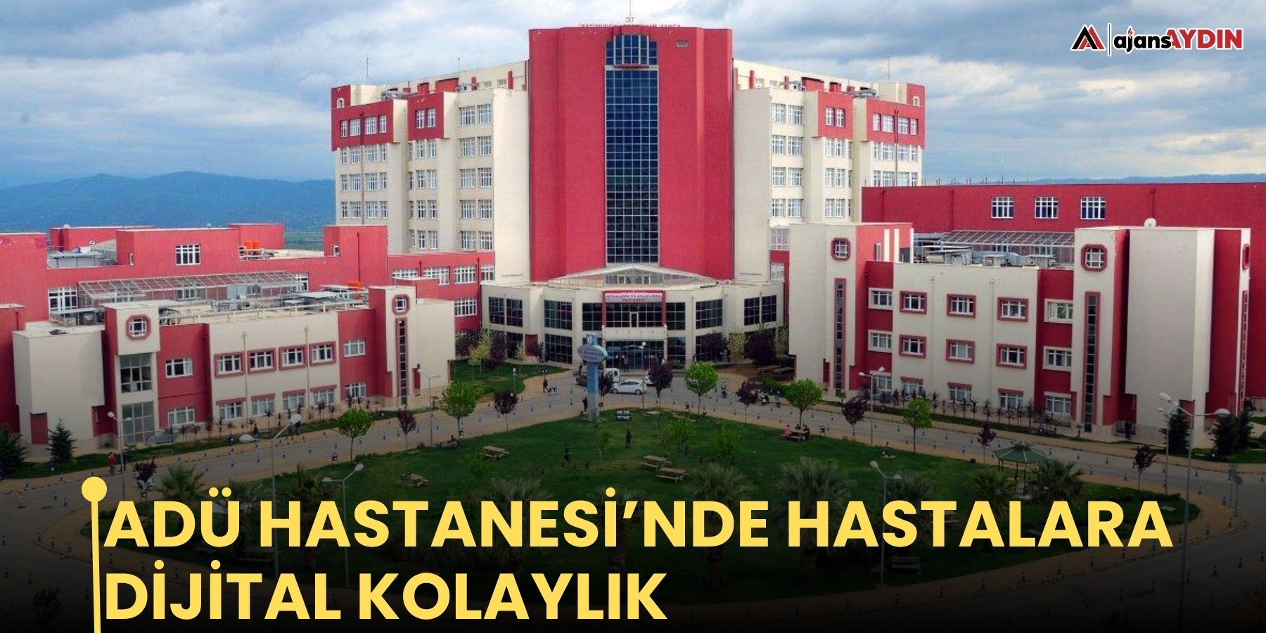 ADÜ Hastanesi’nde hastalara dijital kolaylık