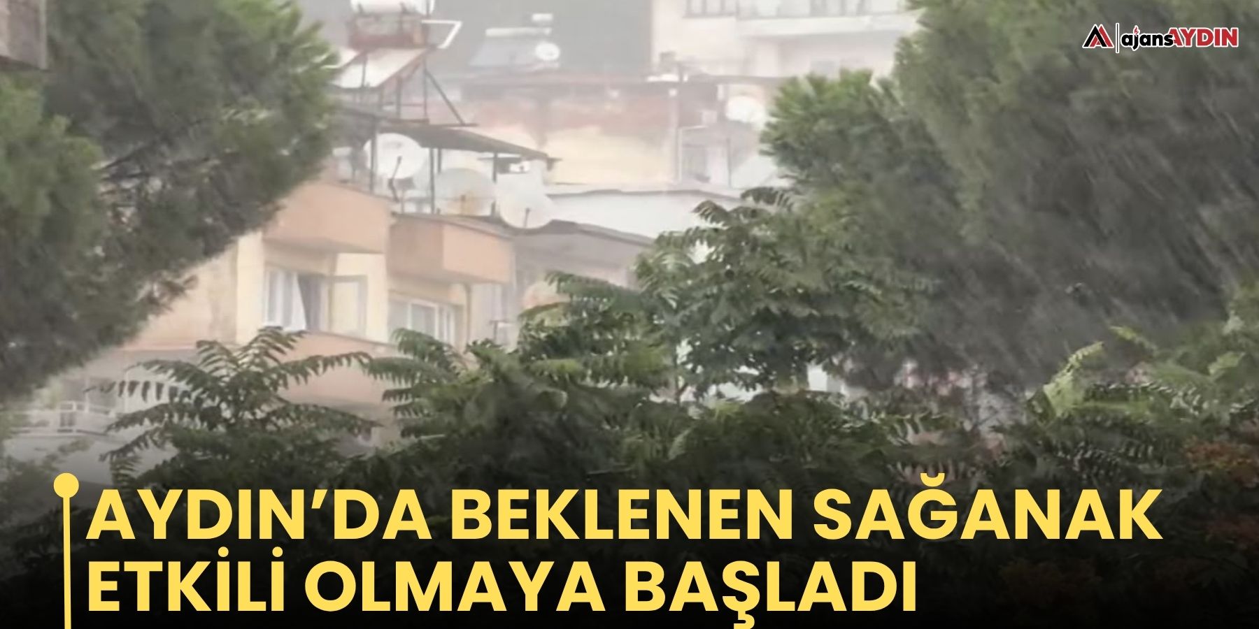 Aydın’da beklenen sağanak etkili olmaya başladı