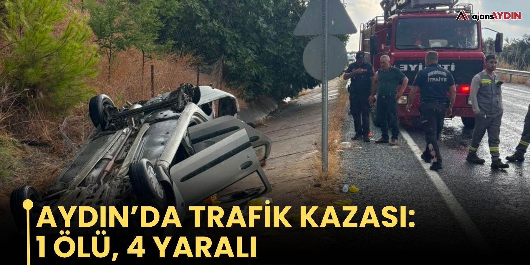 AYDIN’DA TRAFİK KAZASI: 1 ÖLÜ, 4 YARALI
