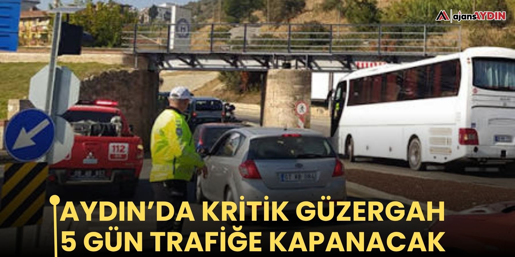 Aydın’da kritik güzergah 5 gün trafiğe kapanacak