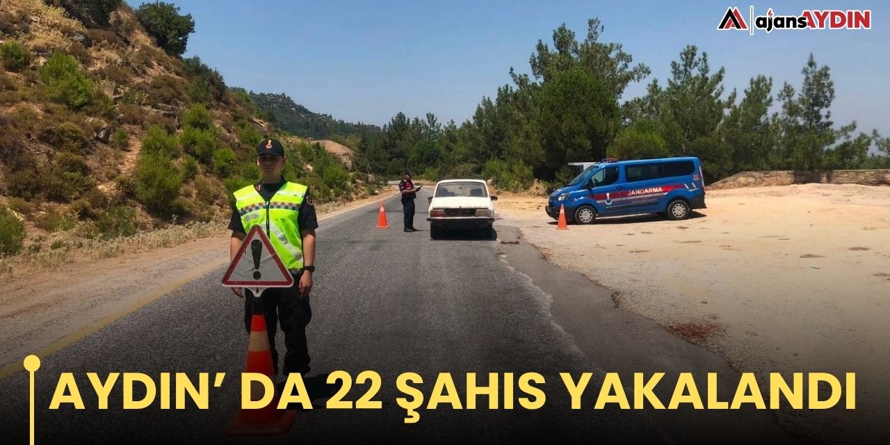 Aydın' da 22 şahıs yakalandı