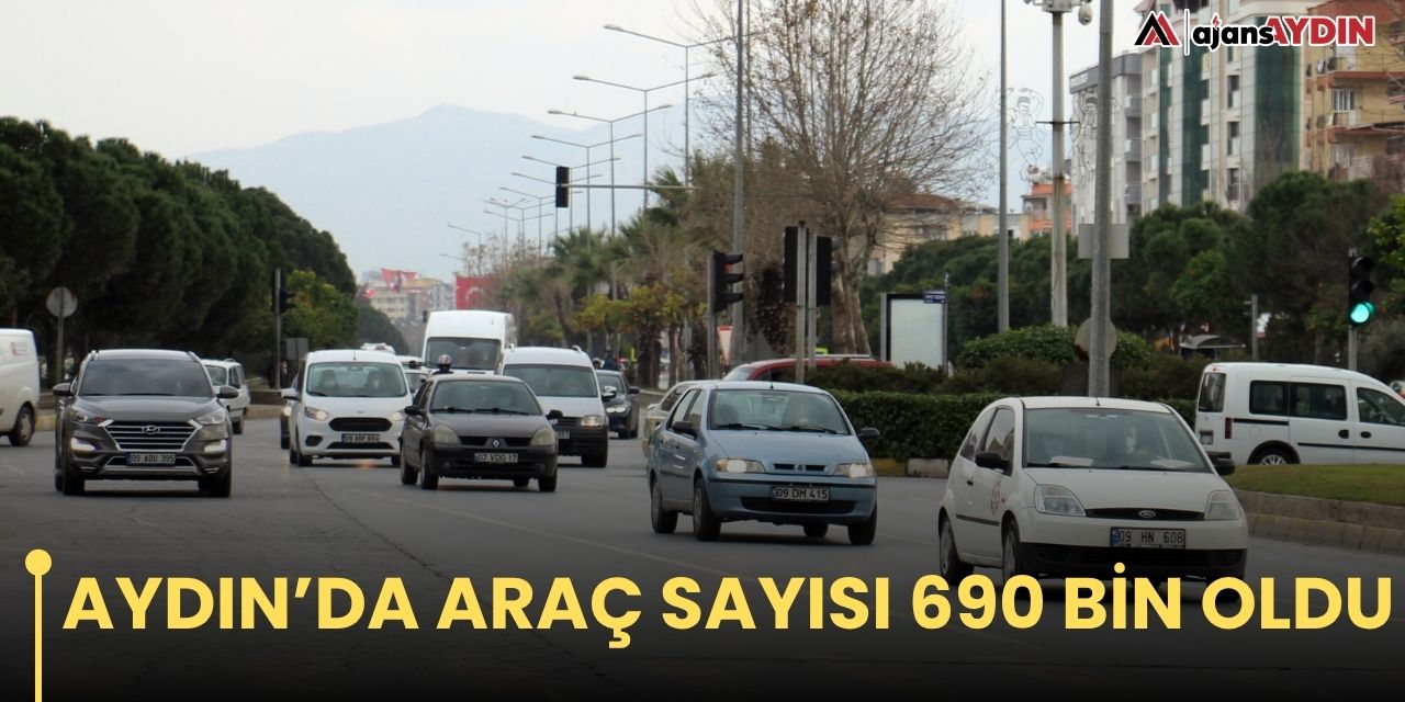 Aydın’da araç sayısı 690 bin oldu