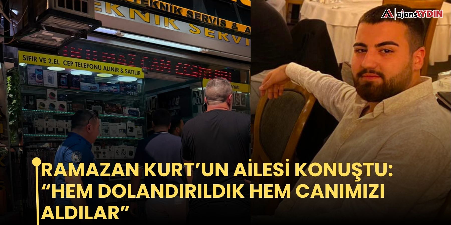 Ramazan Kurt’un ailesi konuştu: “Hem dolandırıldık hem canımızı aldılar”