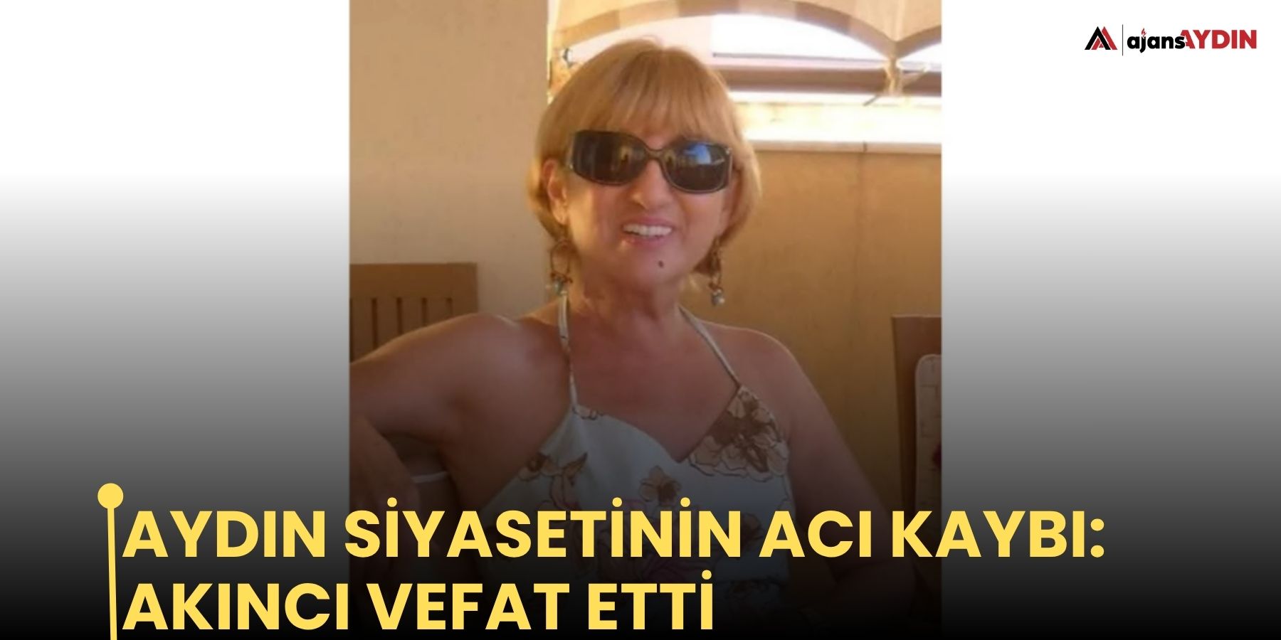Aydın siyasetinin acı kaybı: Akıncı vefat etti