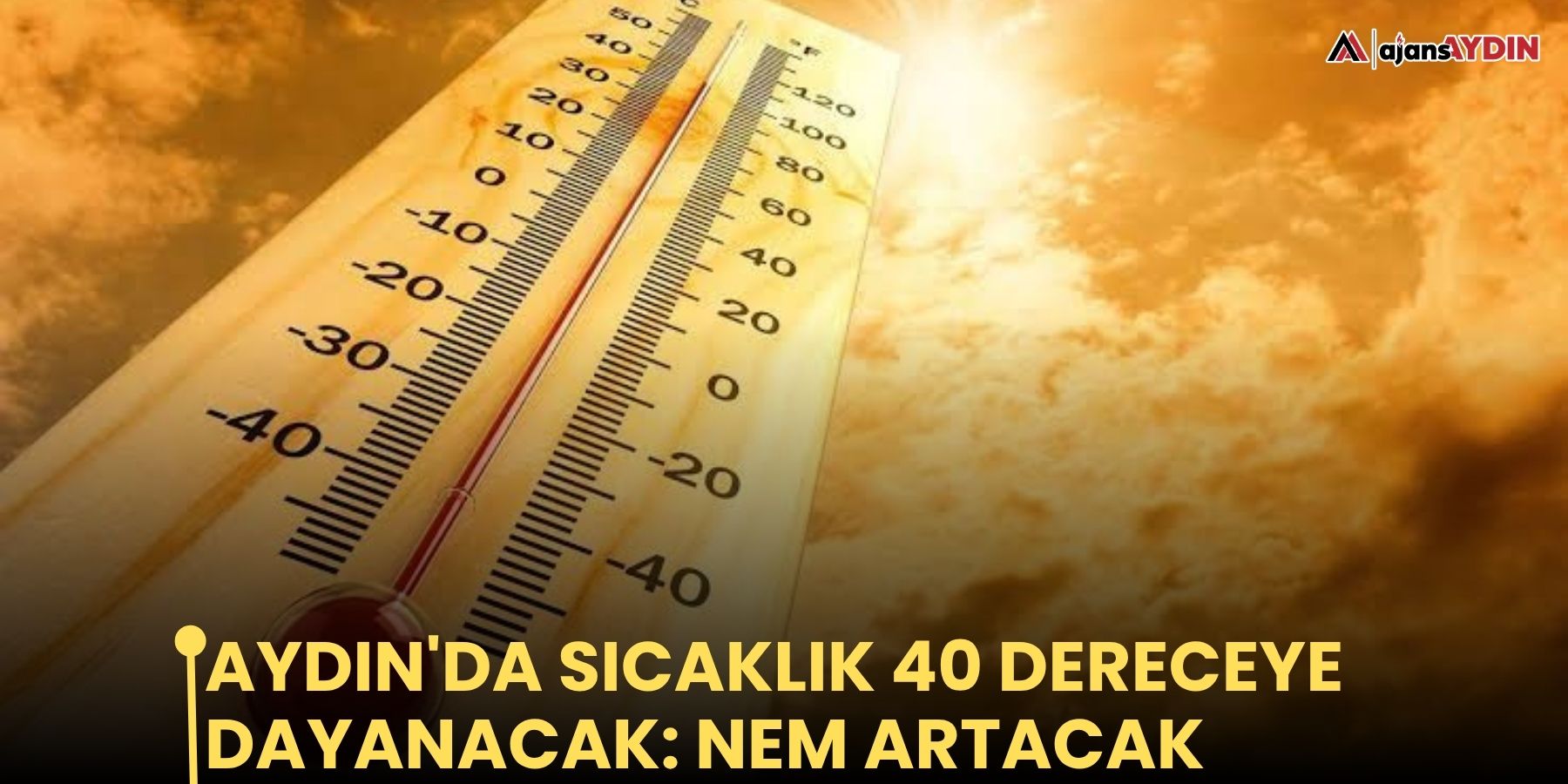 Aydın'da sıcaklık 40 dereceye dayanacak: nem artacak
