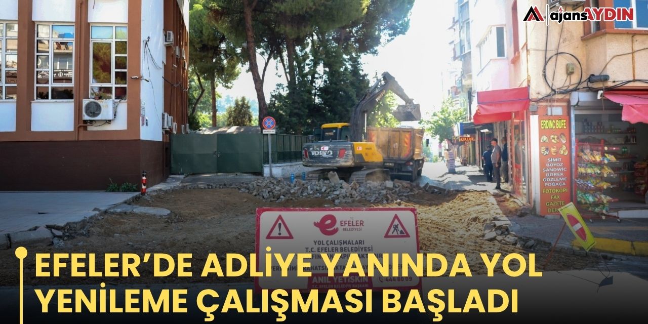 Efeler’de adliye yanında yol yenileme çalışması başladı