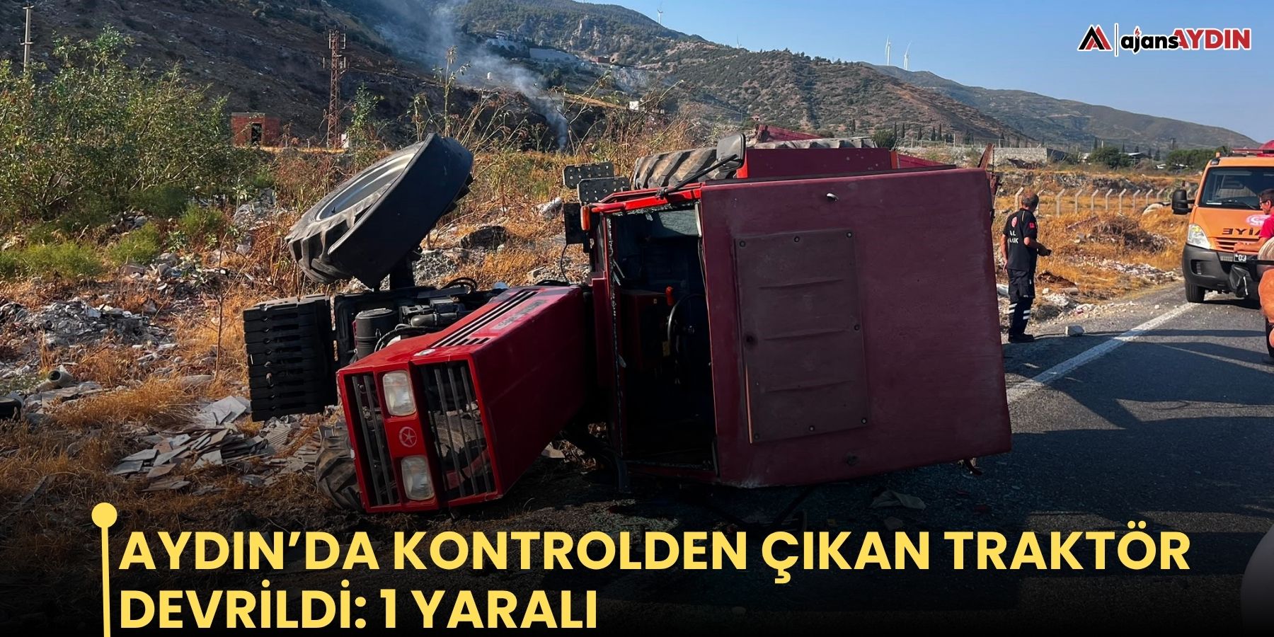Aydın’da kontrolden çıkan traktör devrildi: 1 yaralı