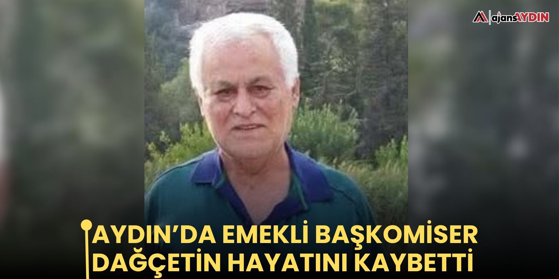 Aydın’da emekli başkomiser Dağçetin hayatını kaybetti