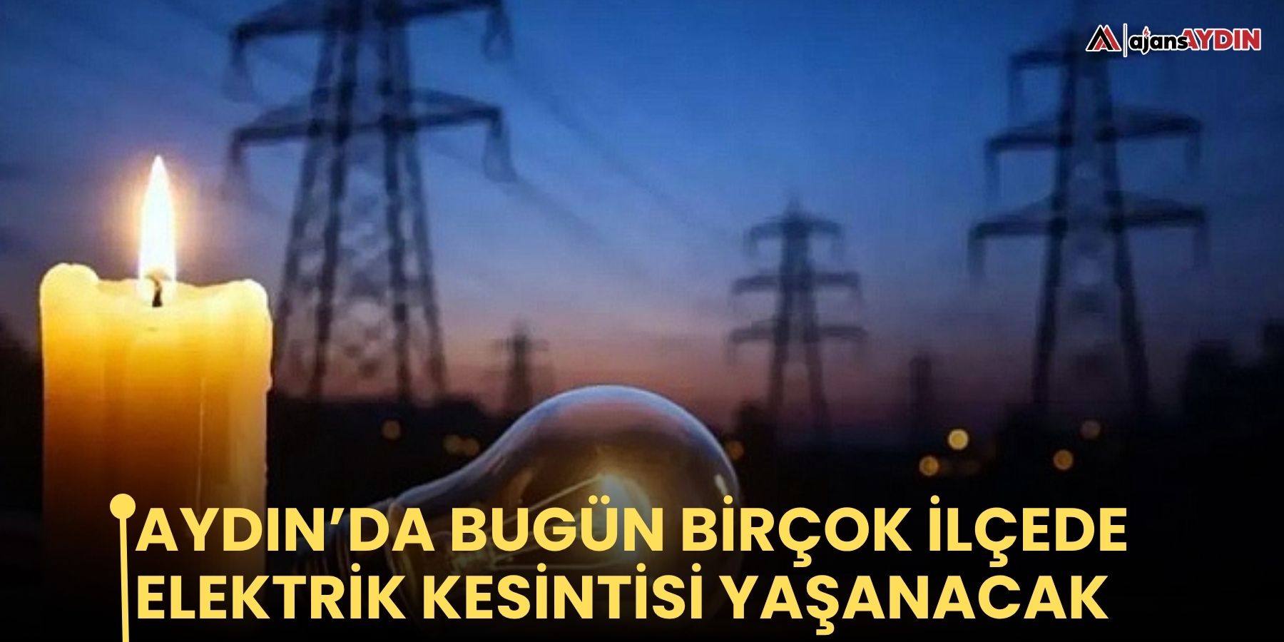 Aydın’da bugün birçok ilçede elektrik kesintisi yaşanacak