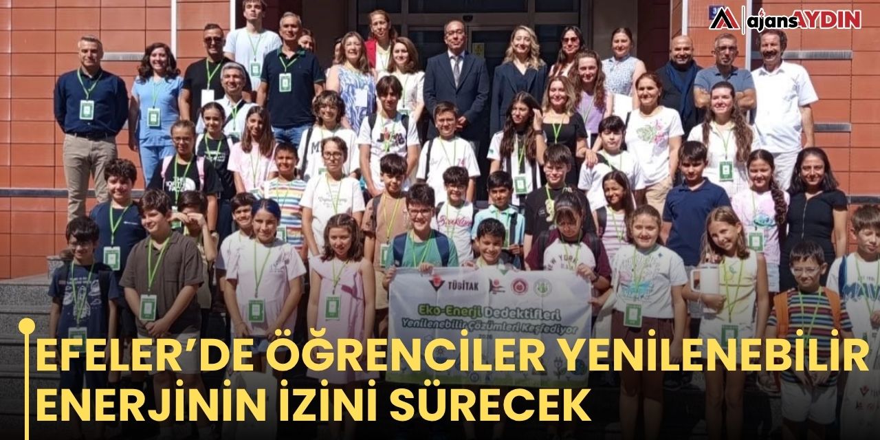 Efeler’de öğrenciler yenilenebilir enerjinin izini sürecek