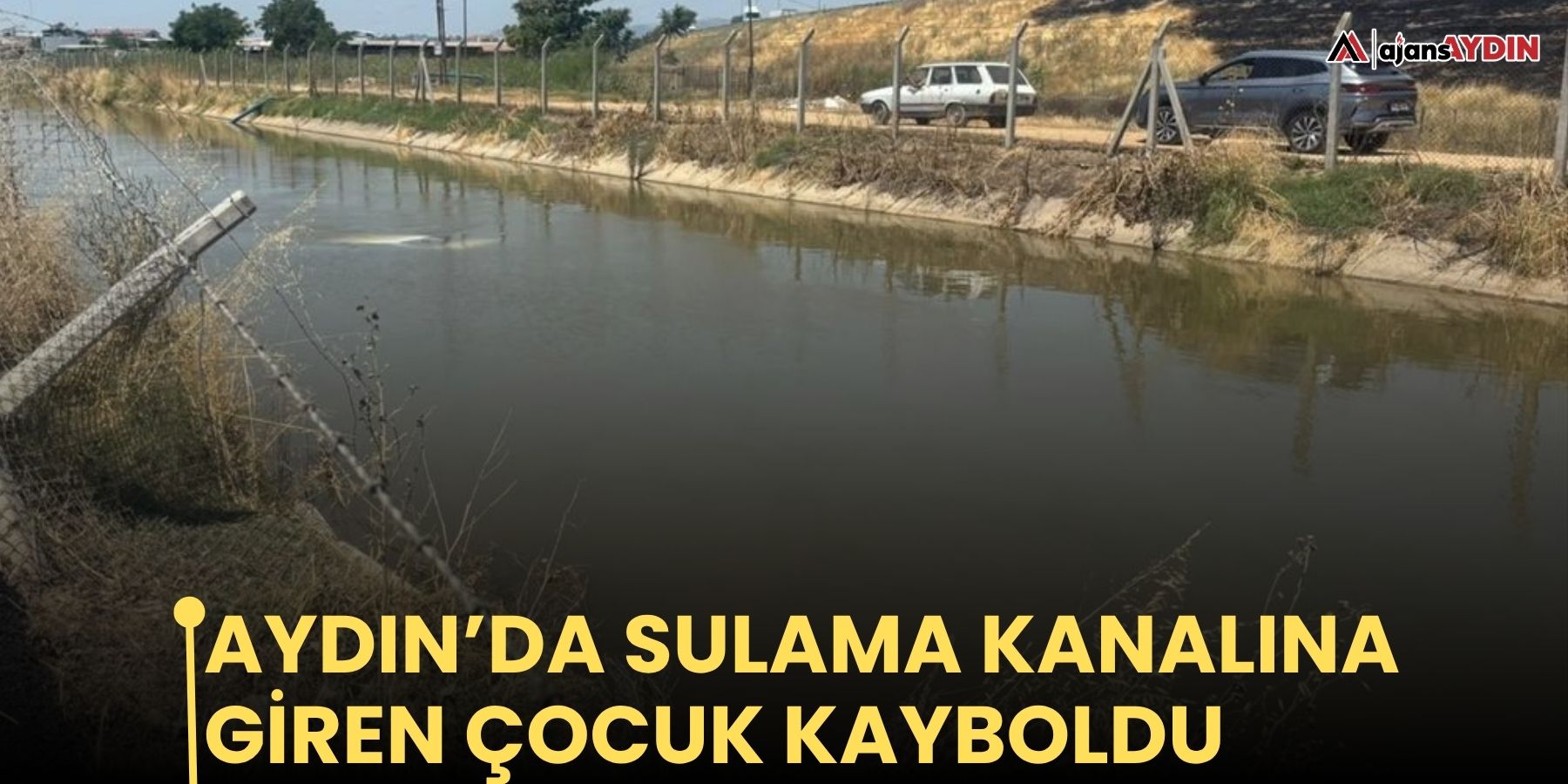 Aydın’da sulama kanalına giren çocuk kayboldu