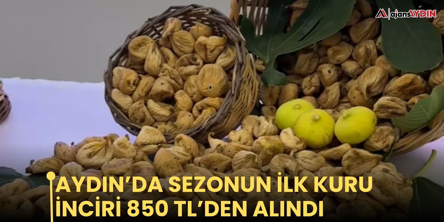 Aydın’da sezonun ilk kuru inciri 850 TL’den alındı