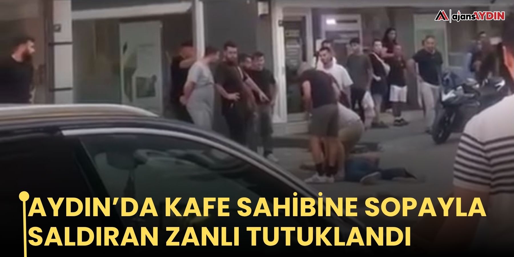 Aydın’da kafe sahibine sopayla saldıran zanlı tutuklandı