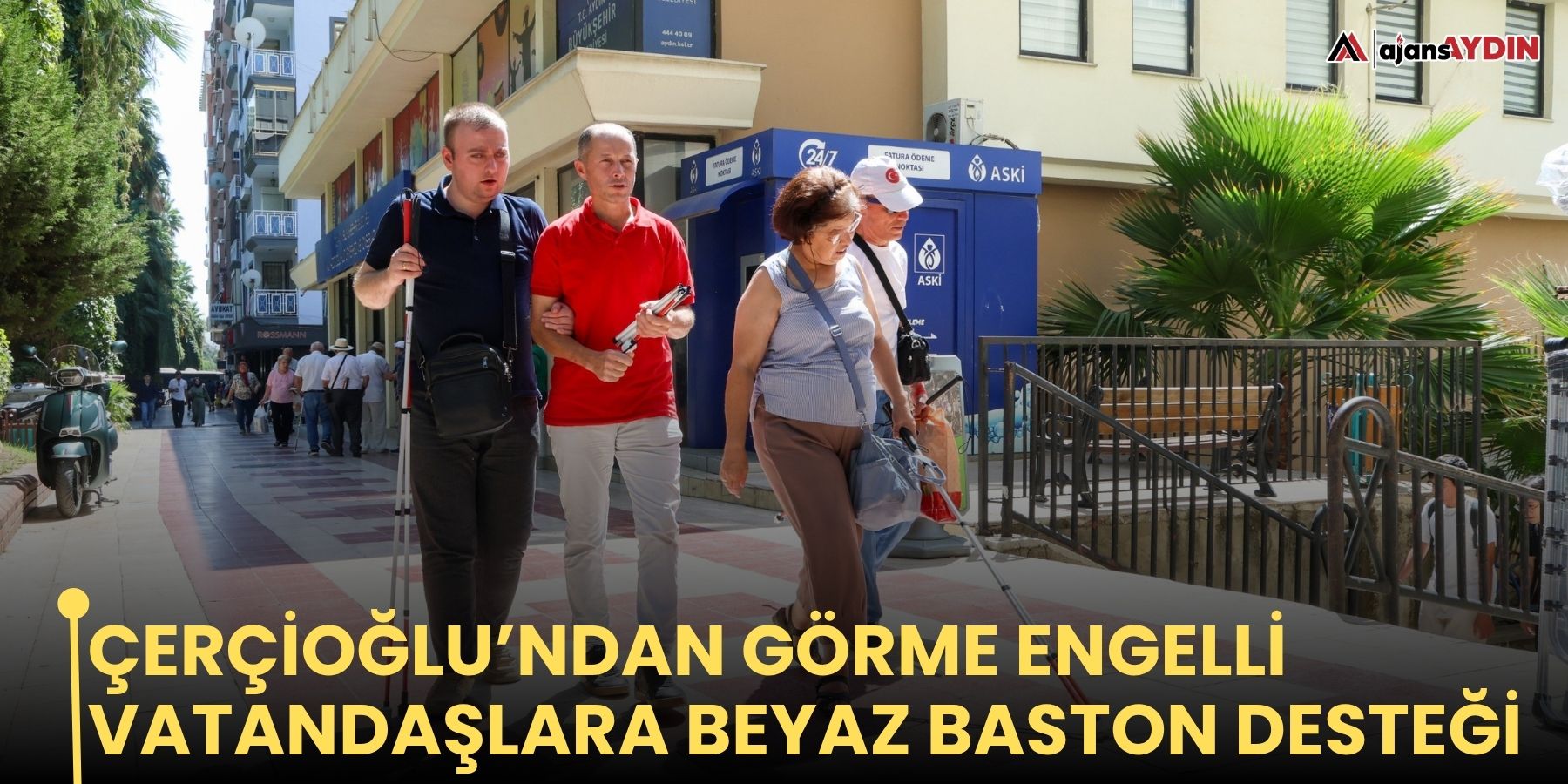 Çerçioğlu’ndan görme engelli vatandaşlara beyaz baston desteği