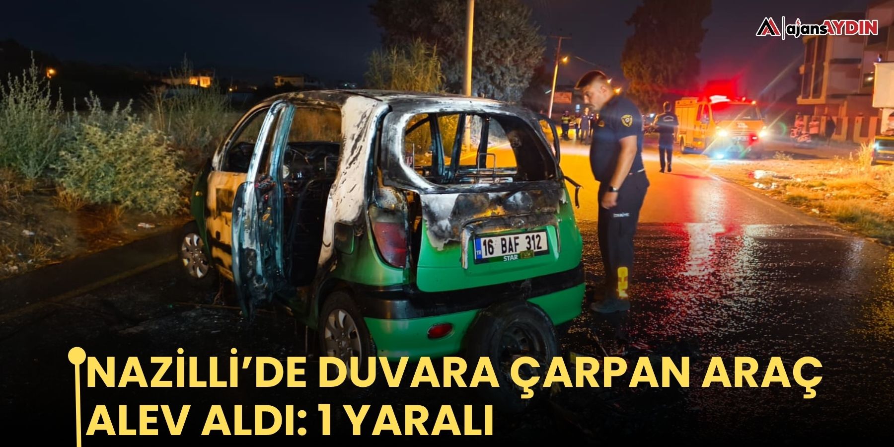 Nazilli’de duvara çarpan araç alev aldı: 1 yaralı