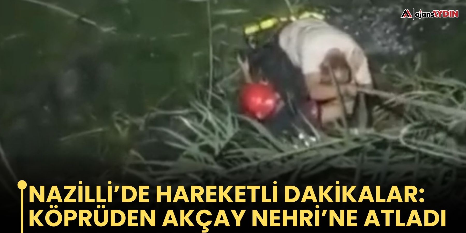 Nazilli’de Hareketli Dakikalar: Köprüden Akçay Nehri’ne Atladı
