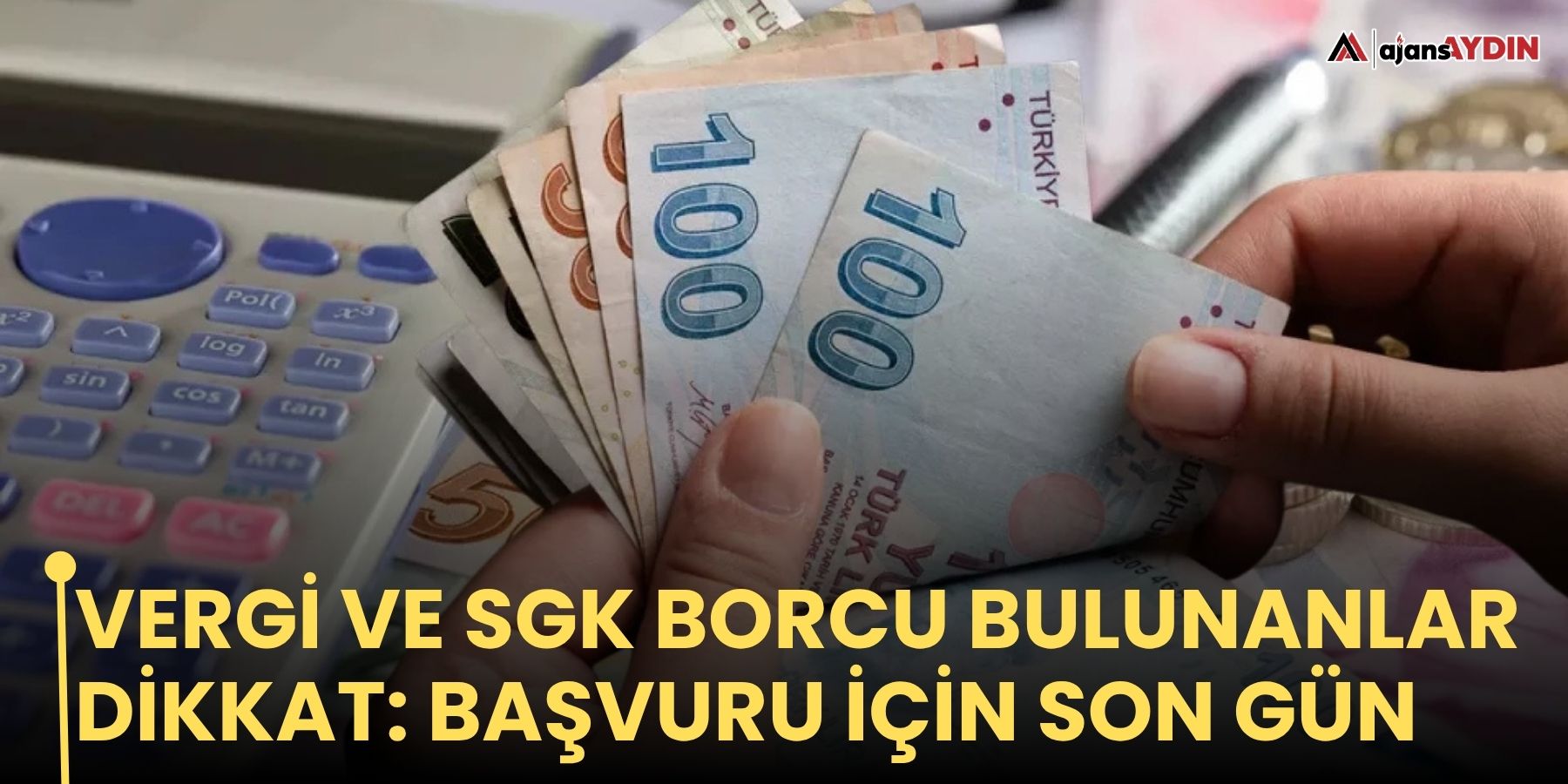 Vergi ve SGK borcu bulunanlar dikkat: Başvuru için son gün