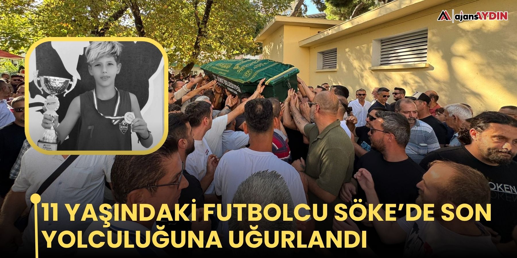11 yaşındaki futbolcu Söke’de son yolculuğuna uğurlandı