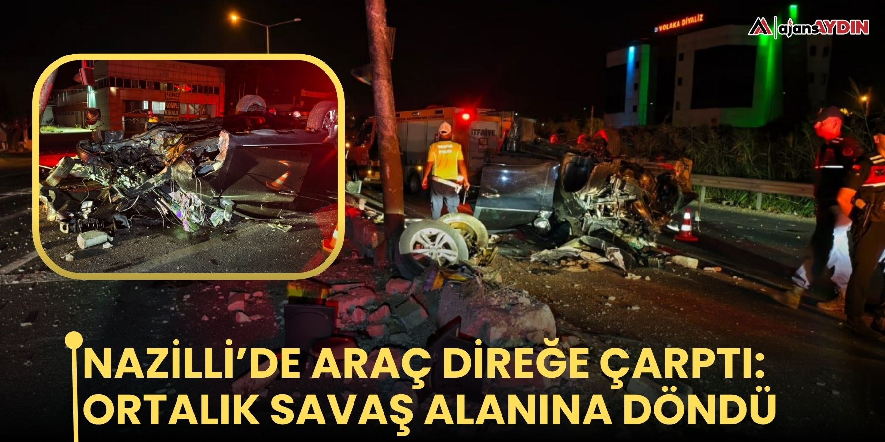 Nazilli’de araç direğe çarptı: ortalık savaş alanına döndü