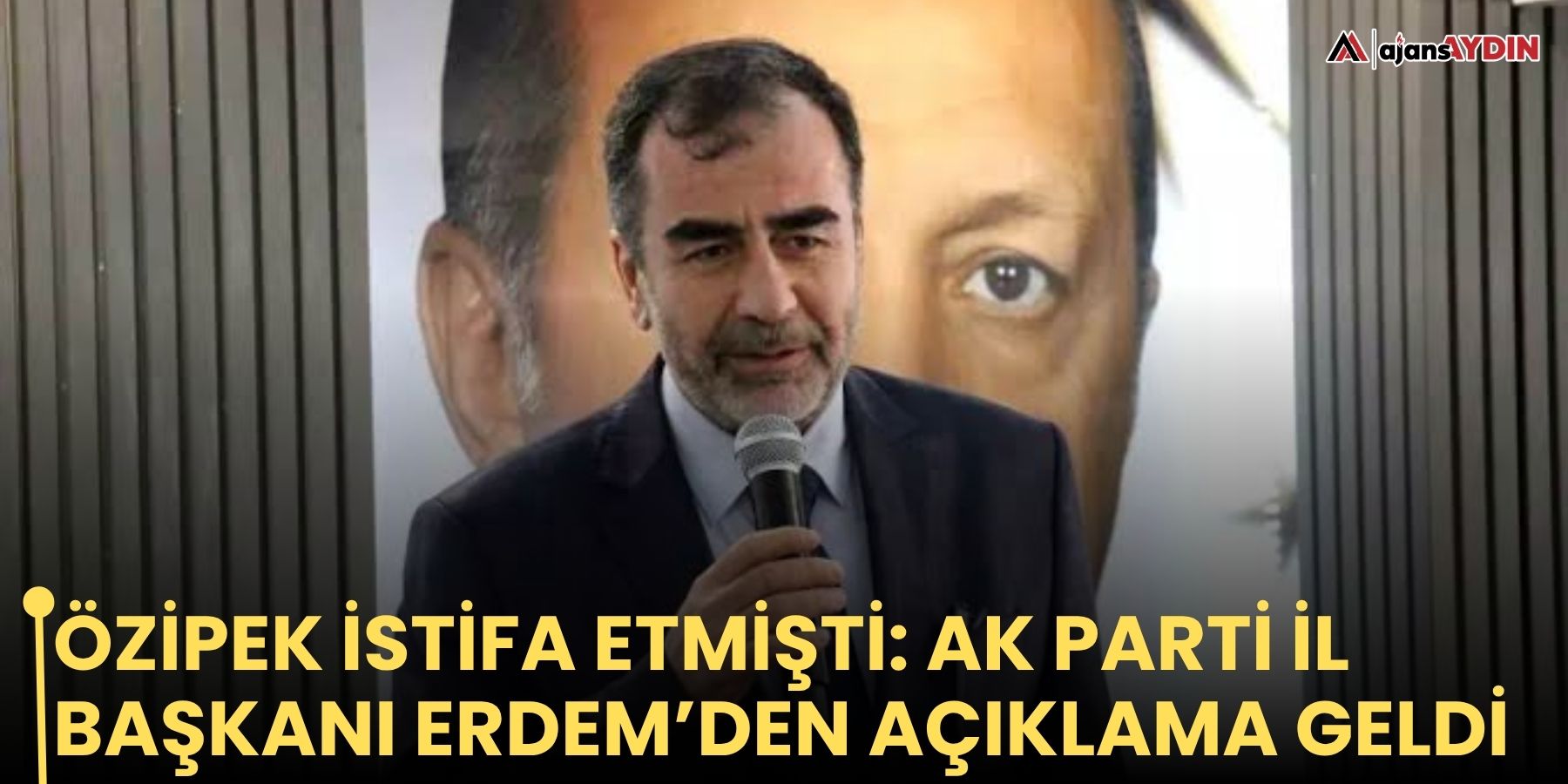 Özipek istifa etmişti: AK Parti İl Başkanı Erdem’den açıklama geldi