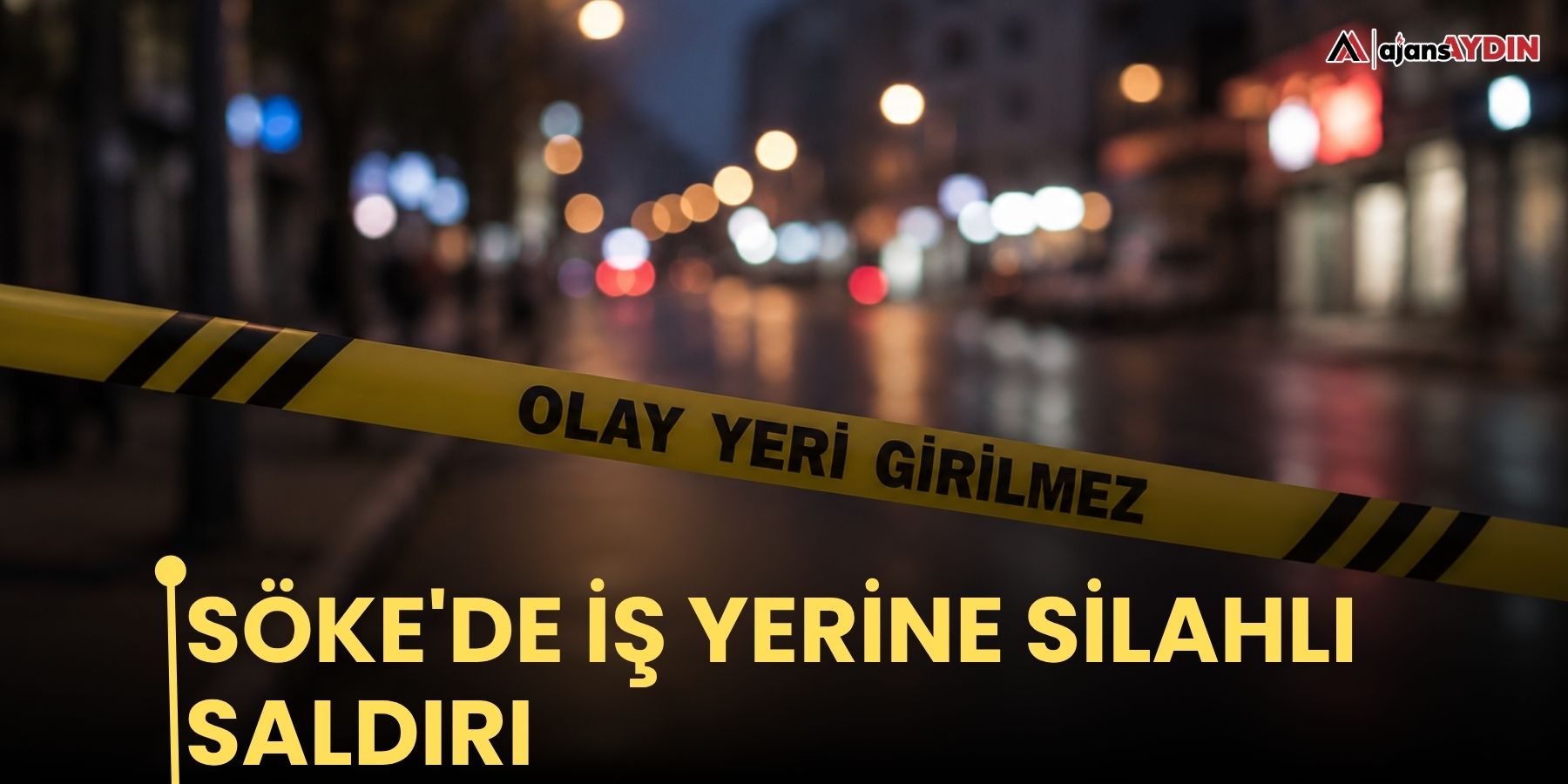 Söke'de iş yerine silahlı saldırı