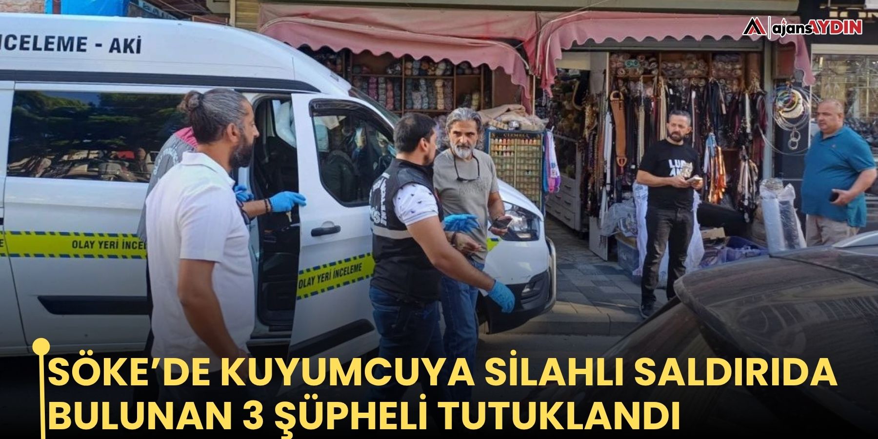 Söke’de kuyumcuya silahlı saldırıda bulunan 3 şüpheli tutuklandı