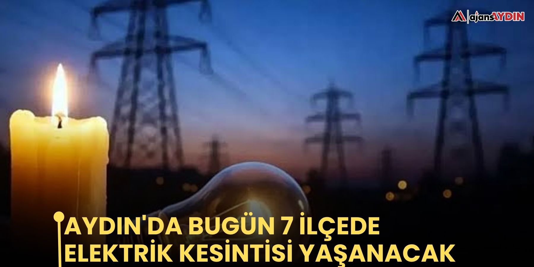 Aydın'da bugün 7 ilçede elektrik kesintisi yaşanacak