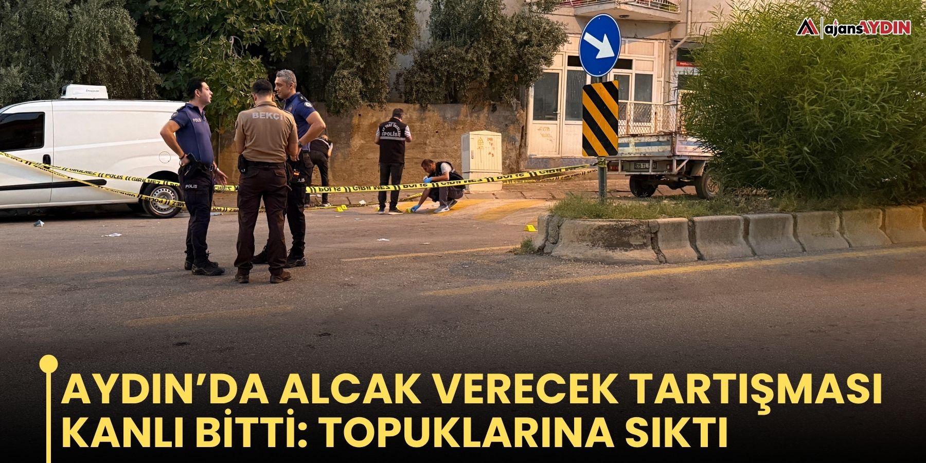 Aydın’da Alcak Verecek Tartışması Kanlı Bitti: Topuklarına Sıktı