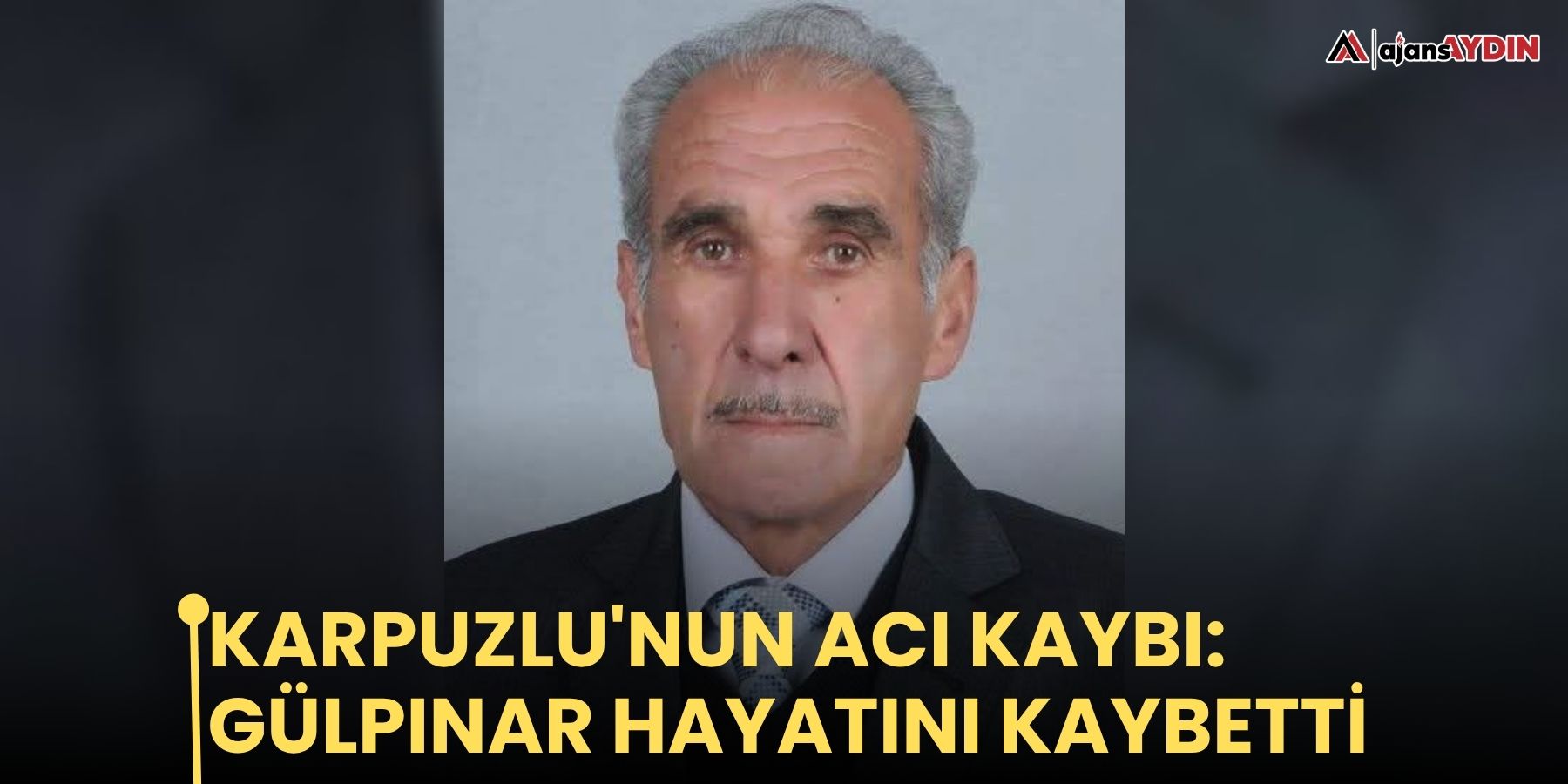 Karpuzlu'nun acı kaybı: Gülpınar hayatını kaybetti
