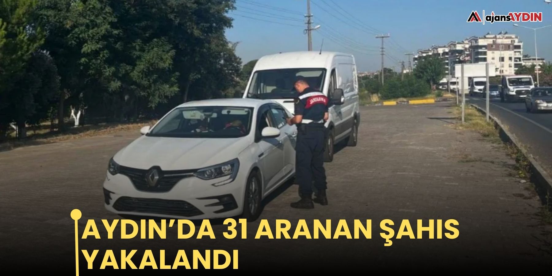 Aydın’da 31 aranan şahıs yakalandı