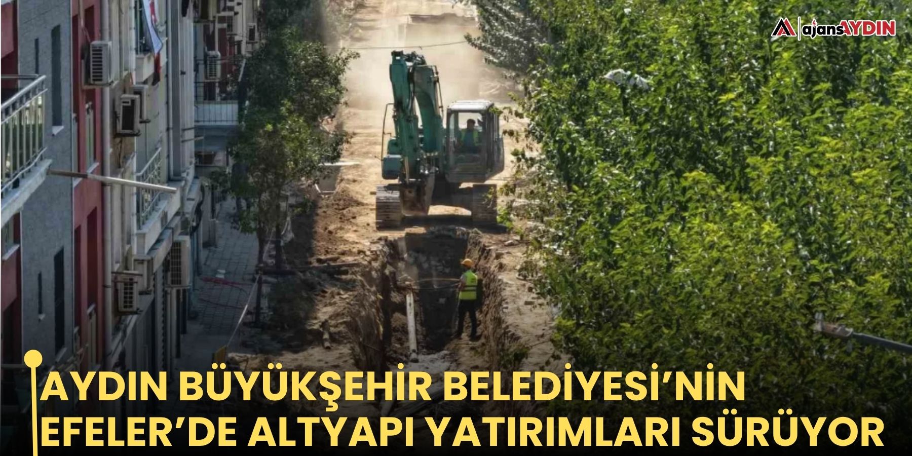 Aydın Büyükşehir Belediyesi’nin Efeler’de altyapı yatırımları sürüyor