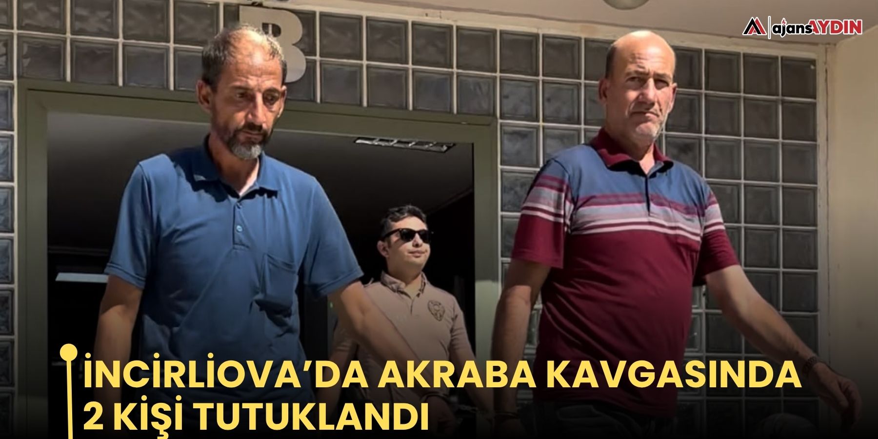 İncirliova’da akraba kavgasında 2 kişi tutuklandı