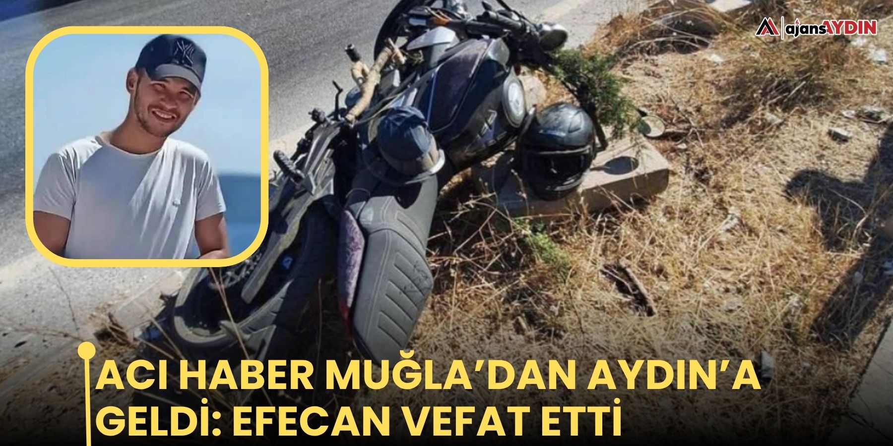 Acı haber Muğla’dan Aydın’a geldi: Efecan vefat etti