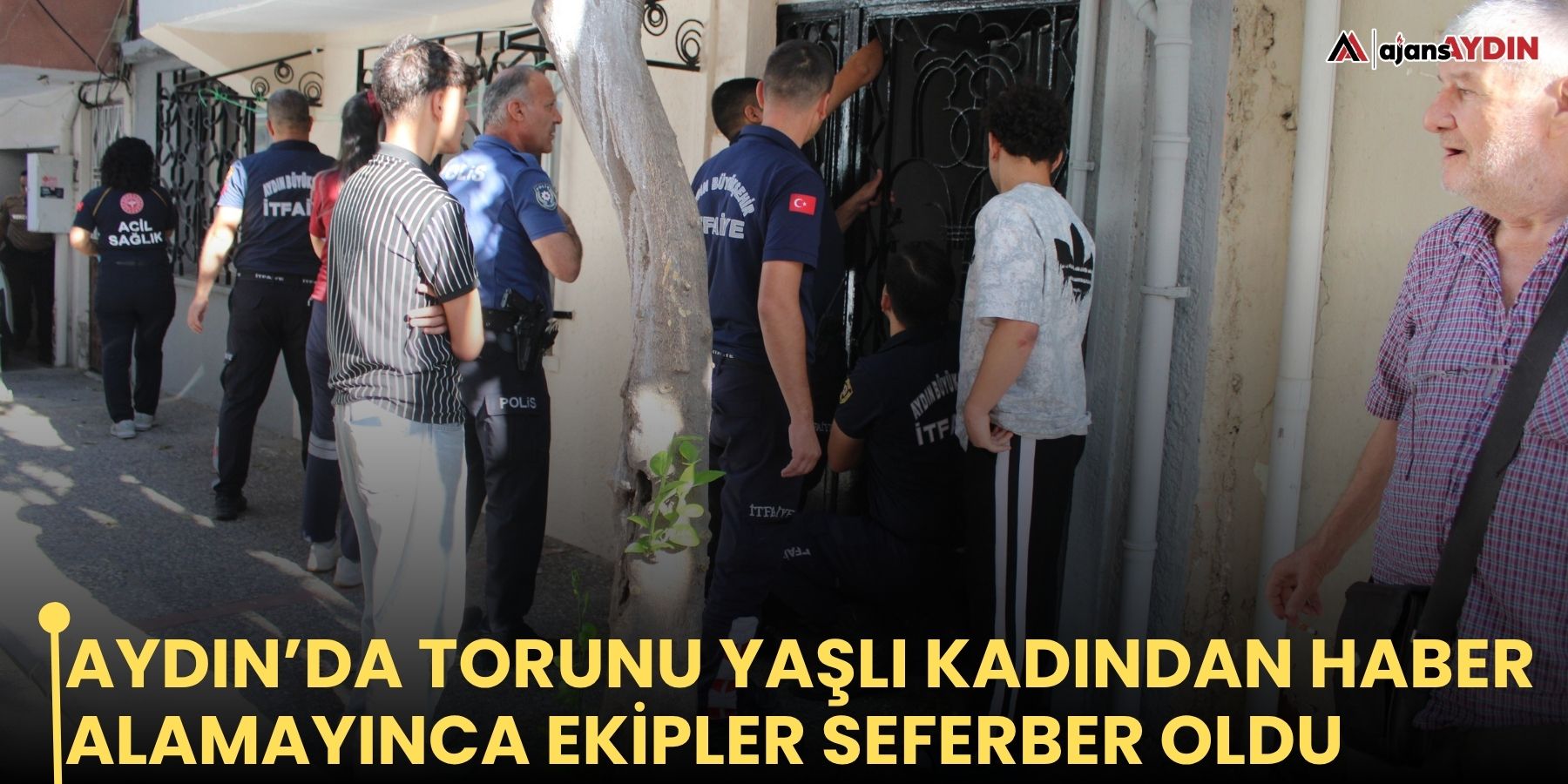 Aydın’da torunu yaşlı kadından haber alamayınca ekipler seferber oldu