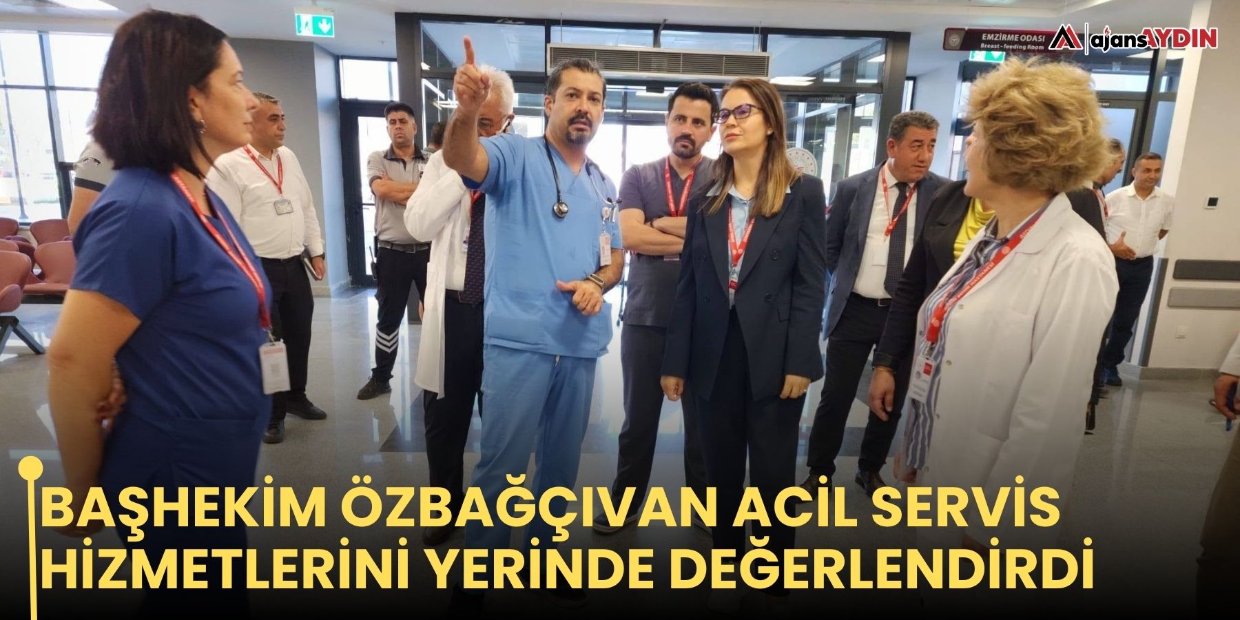 Başhekim Özbağçıvan acil servis hizmetlerini yerinde değerlendirdi