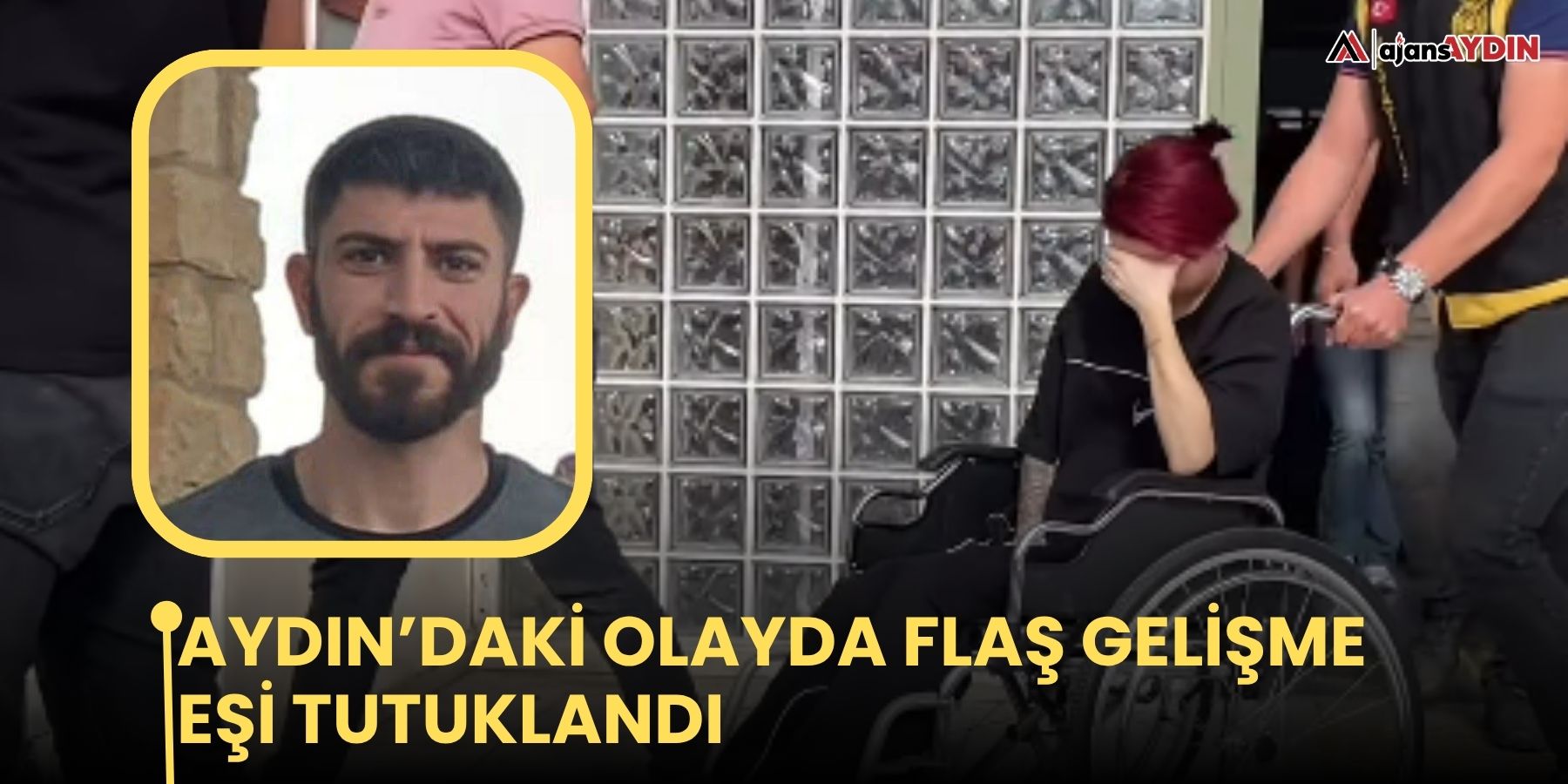 Aydın’daki olayda flaş gelişme    Eşi tutuklandı