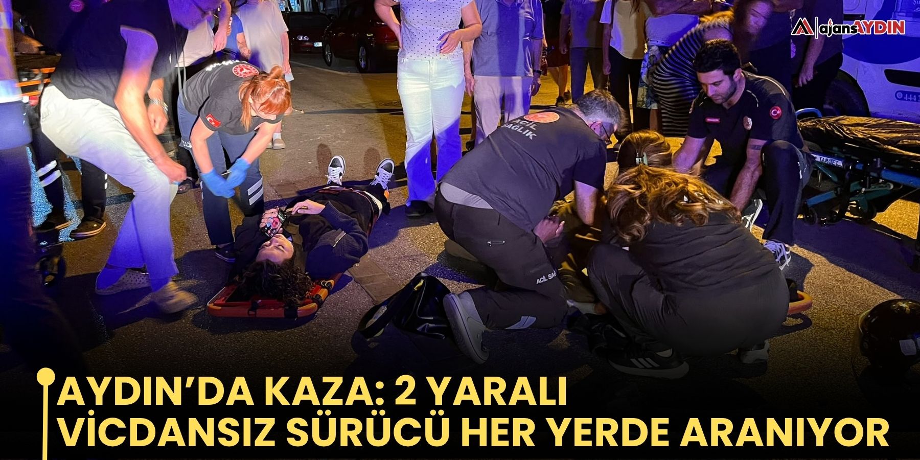 Aydın’da kaza: 2 yaralı vicdansız sürücü her yerde aranıyor