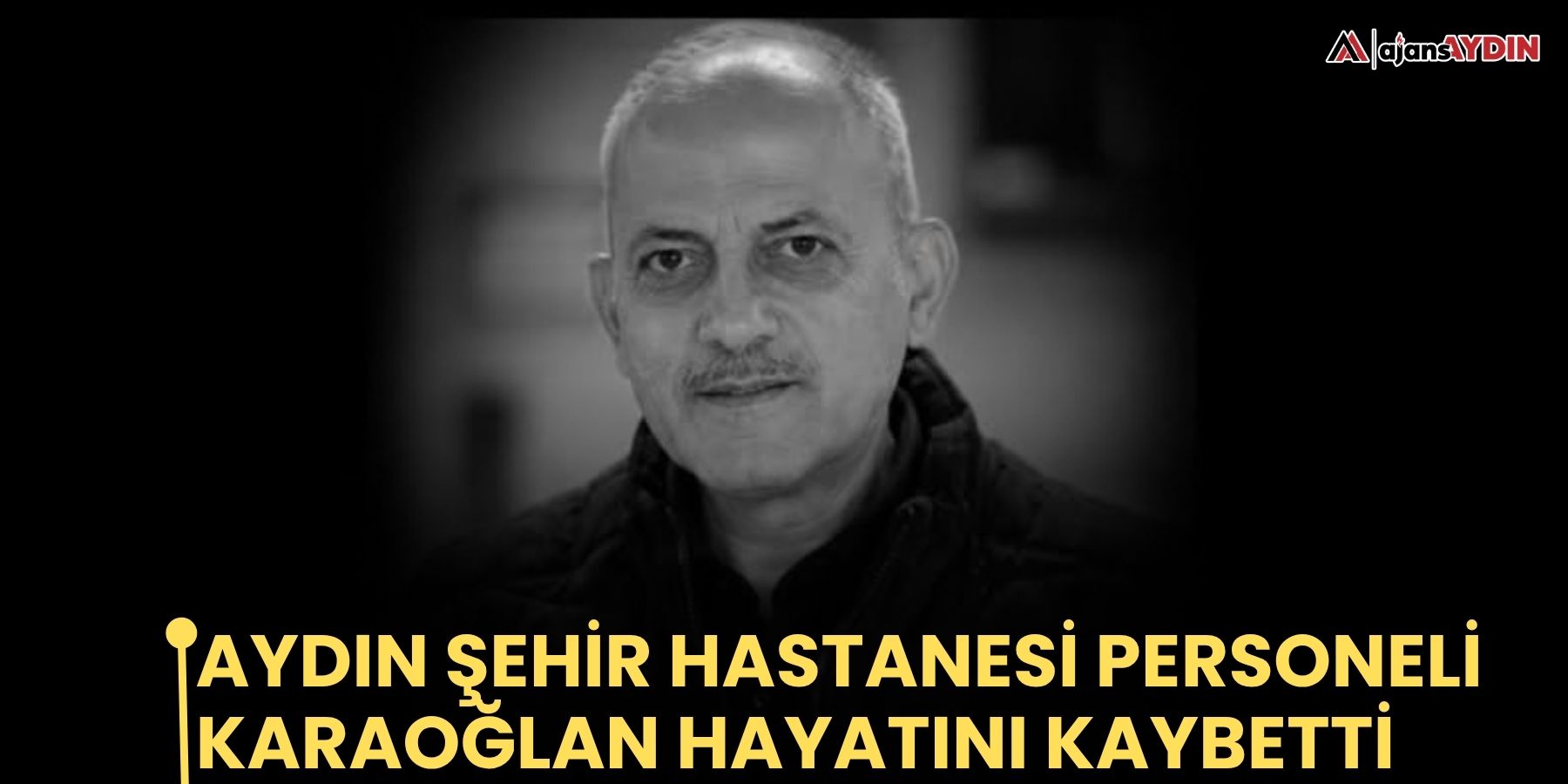 Aydın Şehir Hastanesi personeli Karaoğlan hayatını kaybetti