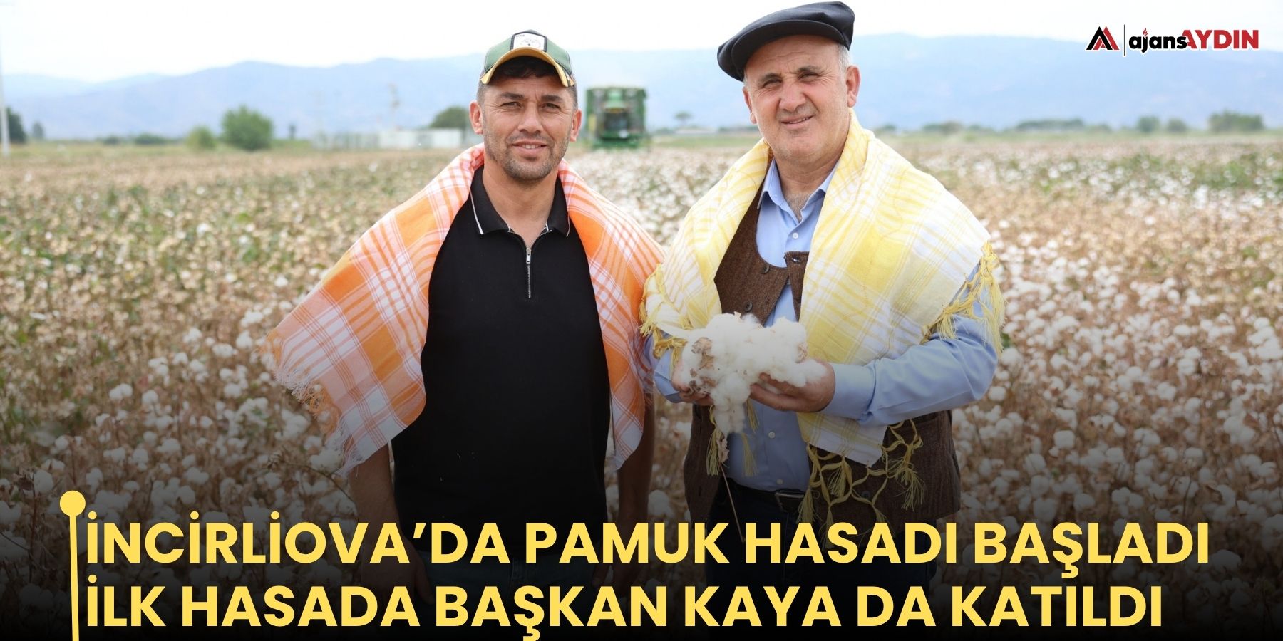 İNCİRLİOVA’DA PAMUK HASADI BAŞLADI       İlk Hasada Başkan Kaya da katıldı
