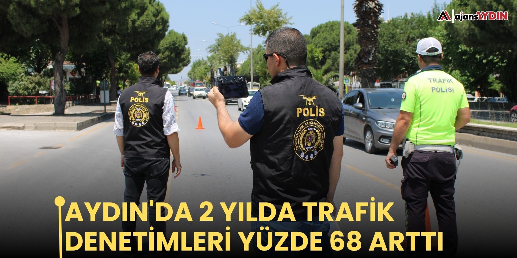 Aydın'da 2 yılda trafik denetimleri yüzde 68 arttı