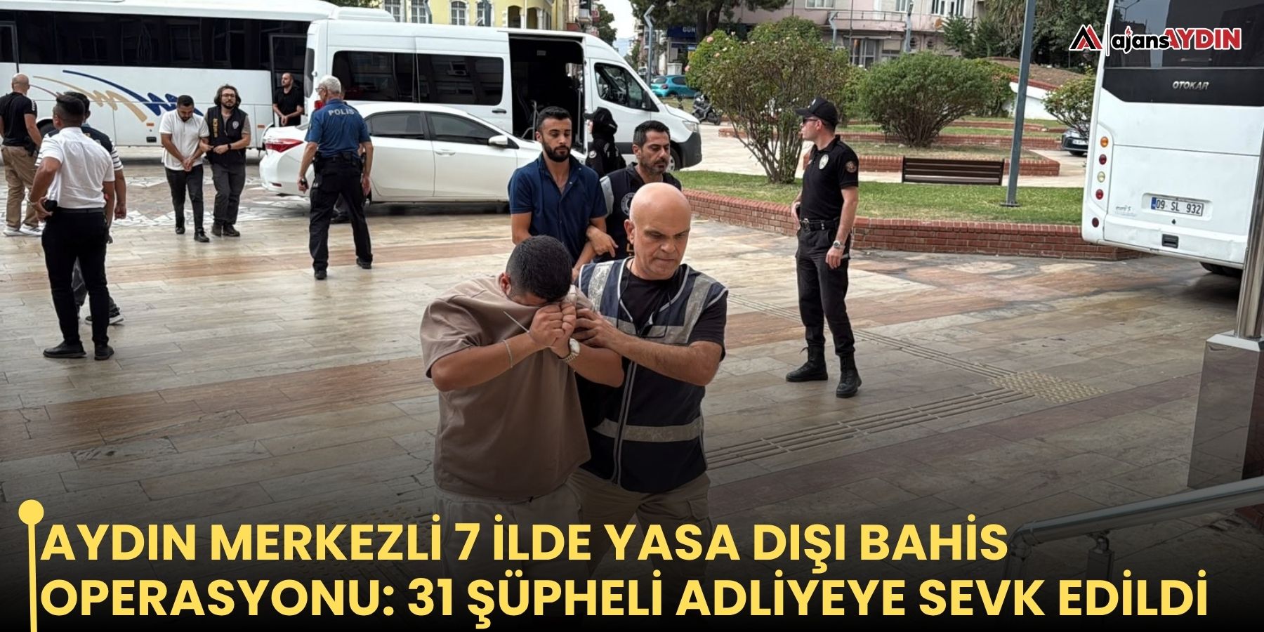 Aydın merkezli 7 ilde yasa dışı bahis operasyonu: 31 şüpheli adliyeye sevk edildi
