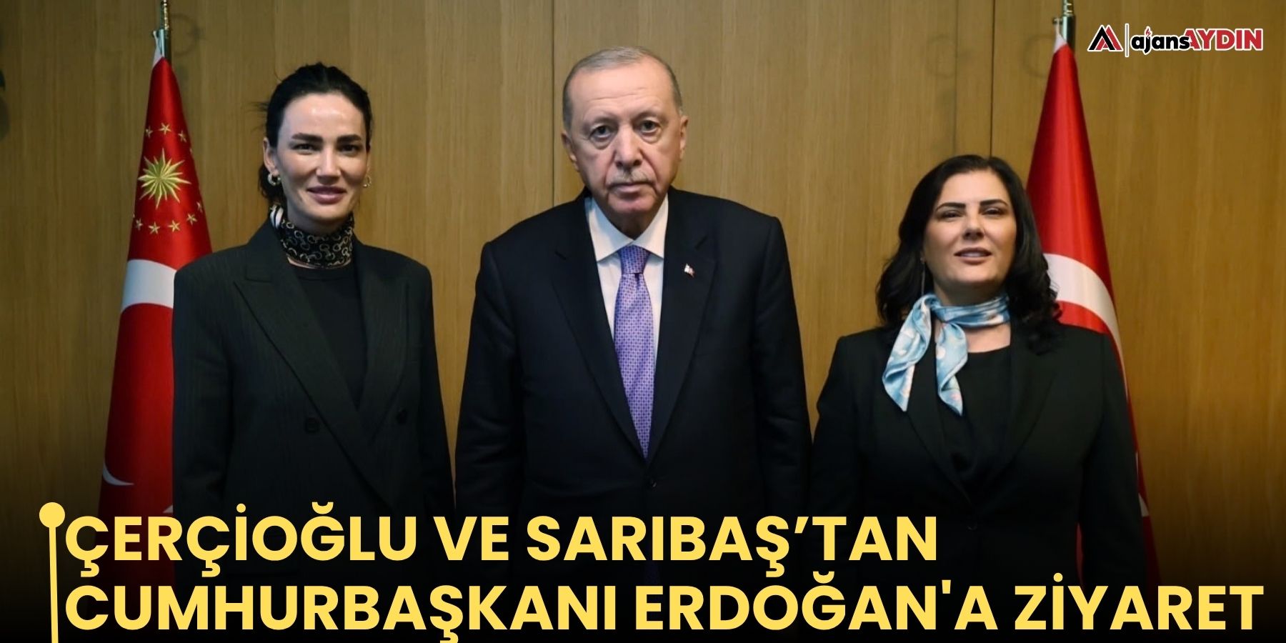 Çerçioğlu ve Sarıbaş’tan Cumhurbaşkanı Erdoğan'a ziyaret