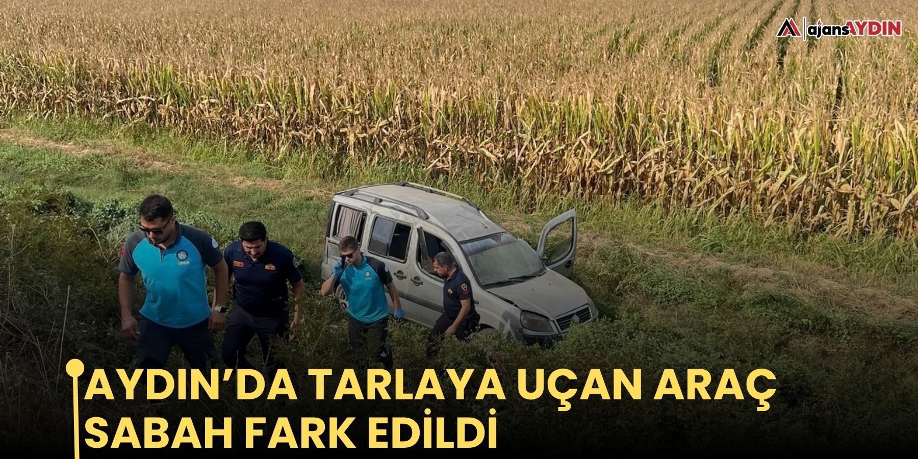 Aydın’da tarlaya uçan araç sabah fark edildi