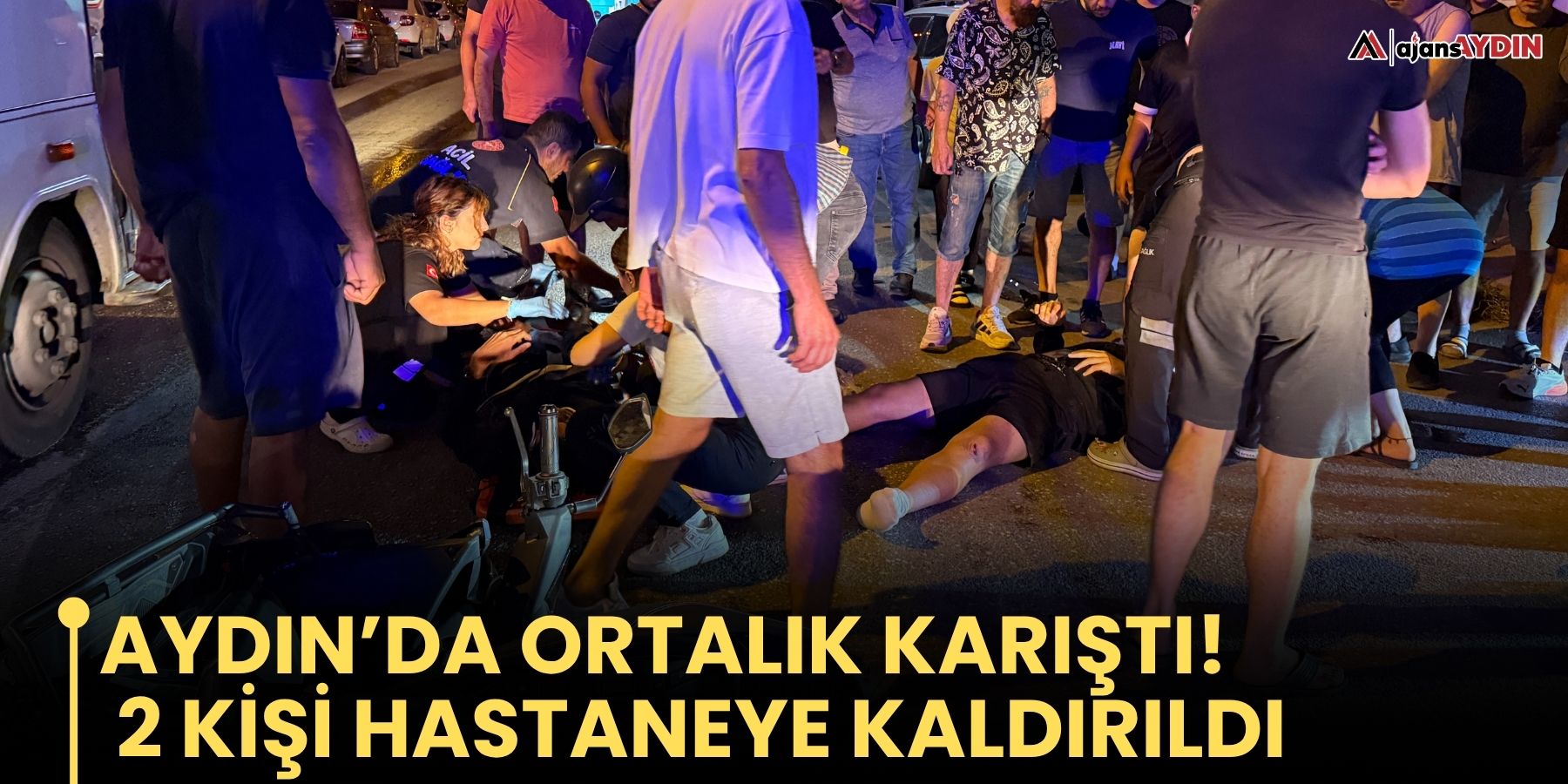 Aydın’da ortalık karıştı!   2 kişi hastaneye kaldırıldı