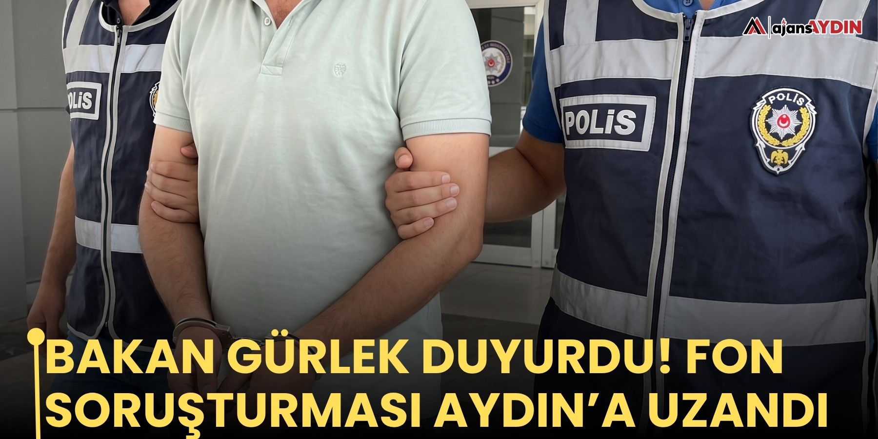 Bakan Gürlek duyurdu! Fon Soruşturması Aydın’a uzandı