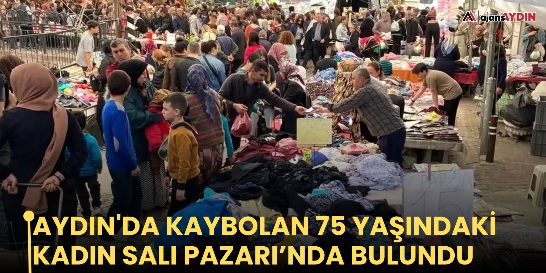 Aydın'da kaybolan 75 yaşındaki kadın Salı Pazarı’nda bulundu