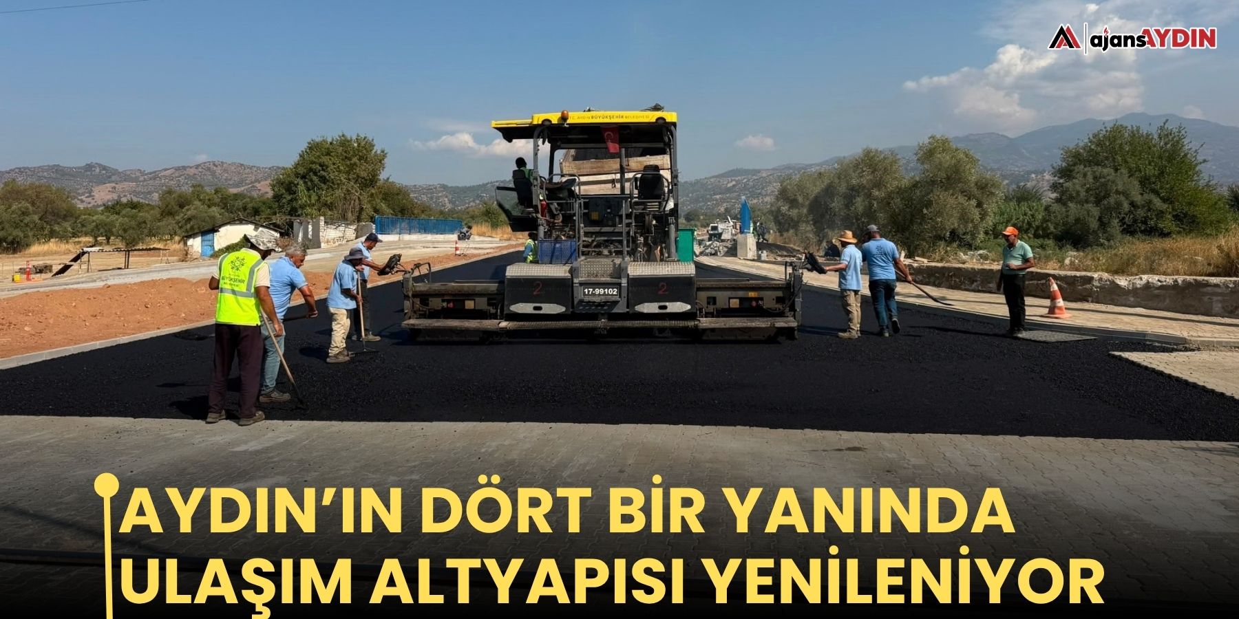 Aydın’ın dört bir yanında ulaşım altyapısı yenileniyor